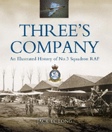 Three's Company: An Illustrated History of No. 3 Squadron RAF