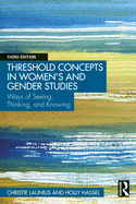 Threshold Concepts in Women's and Gender Studies: Ways of Seeing, Thinking, and Knowing