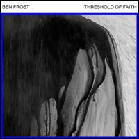 Threshold of Faith - Ben Frost