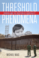 Threshold Phenomena: Derrida and the Question of Hospitality