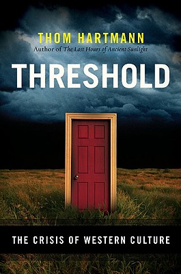 Threshold: The Crisis of Western Culture - Hartmann, Thom