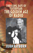 Thrilling Days of Yesteryear: The Golden Age of Radio (Hardback)