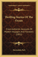 Thrilling Stories of the Ocean: From Authentic Accounts of Modern Voyagers and Travelers (1852)