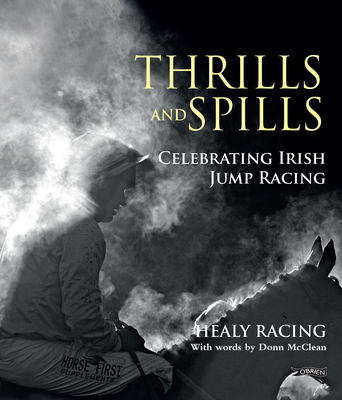 Thrills and Spills: Celebrating Irish Jump Racing - Healy Racing, and McClean, Donn