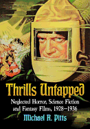 Thrills Untapped: Neglected Horror, Science Fiction and Fantasy Films, 1928-1936