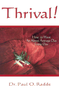 Thrival!: How to Have an Above Average Day Every Day