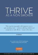 Thrive as a Non-smoker: The Amazing Truth About How to Stop Smoking Quickly and Easily