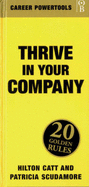 Thrive in Your Company - Catt, Hilton, and Scudamore, Patricia