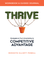 Thrive Workbook & Guided Journal: Strategies to Turn Uncertainty to Competitive Advantage