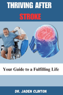 Thriving After Stroke: Your Guide to a Fulfilling Life