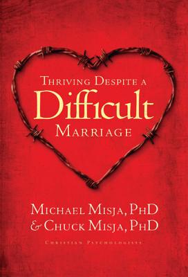 Thriving Despite a Difficult Marriage - Misja, Charles, and Misja, Michael