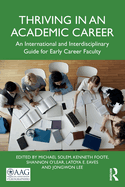 Thriving in an Academic Career: An International and Interdisciplinary Guide for Early Career Faculty