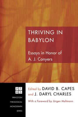 Thriving in Babylon - Capes, David B (Editor), and Charles, J Daryl (Editor), and Moltmann, Jrgen (Foreword by)