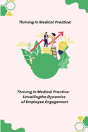 Thriving in Medical Practice: Unveiling the Dynamics of Employee Engagement