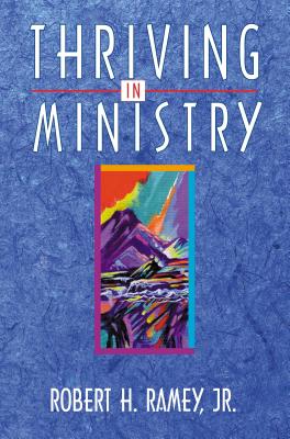 Thriving in Ministry - Ramey, Robert, Rev.