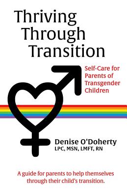 Thriving through Transition: Self-Care for Parents of Transgender Children - O'Doherty, Denise