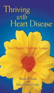 Thriving with Heart Disease: Live Happier, Healthier, Longer