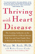 Thriving with Heart Disease: The Leading Authority on the Emotional Effects of Heart Disease Tells You and Your Family How to Heal and Reclaim Your Lives