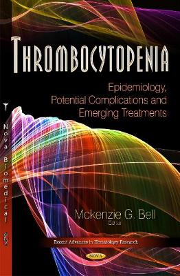 Thrombocytopenia: Epidemiology, Potential Complications & Emerging Treatments - Bell, Mckenzie G (Editor)