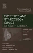 Thrombophilia & Women's Health, an Issue of Obstetrics and Gynecology Clinics: Volume 33-3 - Blickstein, Isaac, MD