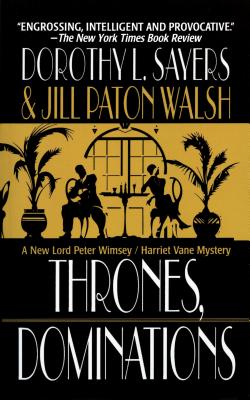 Thrones, Dominations: A Lord Peter Wimsey / Harriet Vane Mystery - Sayers, Dorothy L, and Walsh, Jill Paton