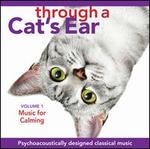 Through a Cat's Ear: Music for Calming, Vol. 1