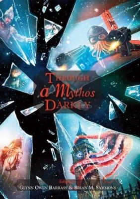 Through a Mythos Darkly - Sammons, Brian M. (Editor)