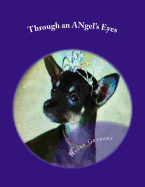 Through an ANgel's Eyes: How a little deaf chihuahua changed the world