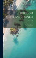 Through Central Borneo; Volume II
