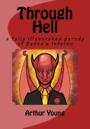 Through Hell: A Fully Illustrated Parody of Dante's Inferno