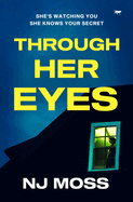 Through Her Eyes: A Heart-Stopping Psychological Thriller Full of Twists