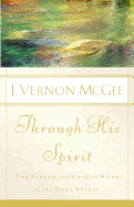 Through His Spirit: The Person and Unique Work of the Holy Spirit