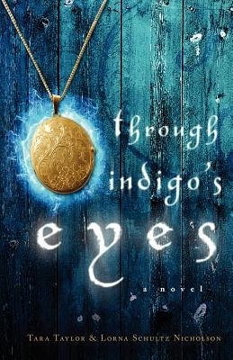 Through Indigo's Eyes: A Novel - Taylor, Tara, and Shultz Nicholson, Lorna