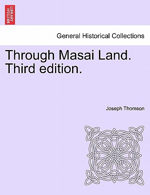 Through Masai Land. Third edition. - Thomson, Joseph