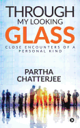 Through My Looking Glass: Close Encounters of a Personal Kind