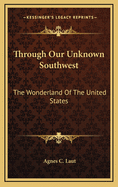 Through Our Unknown Southwest: The Wonderland of the United States