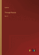 Through Russia: Vol. II