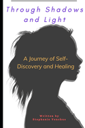 Through Shadows and Light: A Journey of Self-Discovery and Healing