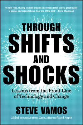 Through Shifts and Shocks: Lessons from the Front Line of Technology and Change - Vamos, Steve