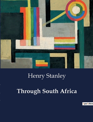 Through South Africa - Stanley, Henry