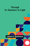 Through St. Dunstan's to Light