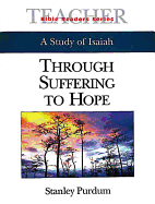 Through Suffering to Hope Teacher: A Study of Isaiah