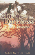 Through the Darkness: A Life in Zimbabwe