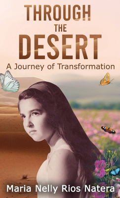 Through the Desert: A Journey of Transformation - Natera, Maria Nelly Rios