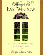 Through the East Window: Prayers and Promises for Living with Loss - Oden, Marilyn Brown