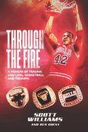 Through the Fire: A Memoir of Trauma and Loss, Basketball and Triumph