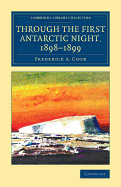 Through the First Antarctic Night, 1898-1899: A Narrative of the Voyage of the Belgica among Newly Discovered Lands and over an Unknown Sea about the South Pole