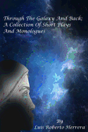 Through the Galaxy and Back; A Collection of Short Plays and Monologues