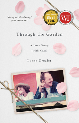 Through the Garden: A Love Story (with Cats) - Crozier, Lorna