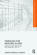 Through the Healing Glass: Shaping the Modern Body Through Glass Architecture, 1925-35